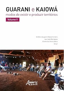 Livro Guarani e Kaiowá: Modos de Existir e Produzir