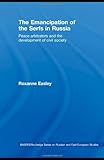 The Emancipation of the Serfs in Russia : Peace Arbitrators and the Development of Civil Society, Easley, Roxanne , 0415776392