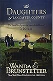 The Daughters of Lancaster County: The Bestselling Series That Inspired the Musical, Stolen by 