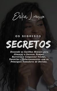 Livro Segredos Secretos : Desvende os Gatilhos Mentais para Alcançar o Sucesso, Romper Barreiras e Conquistar Vendas, Parcerias e Relacionamentos com os Principais Tomadores de Decisão.