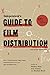 The Independent's Guide to Film Distribution: DIY to Traditional Indie Film Distribution with over 200 Distributors