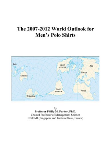 The 2007-2012 world outlook for men’s polo shirts