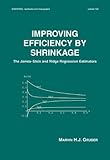 Improving Efficiency by Shrinkage : The James-Stein and Ridge Regression Estimators, Gruber, Marvin H., 0824701569