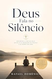 Livro Deus Fala no Silêncio: Descobrindo a Voz de Deus em Meio ao Silêncio da Alma
