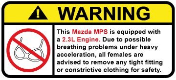 Mazda MPS 2.3L Funny no bra warning decal, perfect sticker gift