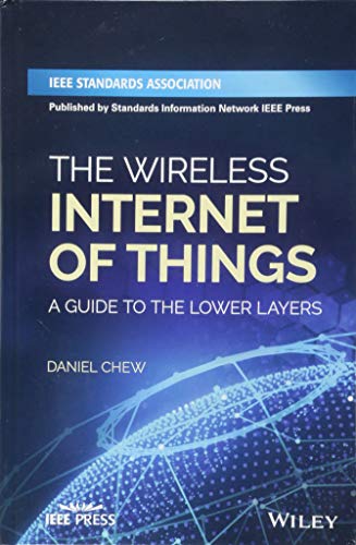 The Wireless Internet of Things: A Guide to the Lower Layers The Wireless Internet of Things: A Guide to the Lower Layers
