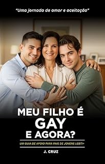 Livro Meu Filho é Gay. E Agora?: Um Guia de Apoio para Pais de Jovens LGBTI+
