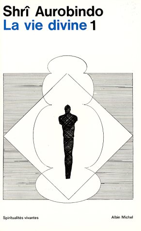 La Vie divine, tome 1 by Aurobindo Ghose