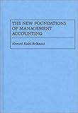 The New Foundations of Management Accounting, Ahmed Riahi-Belkaoui, 0899307000