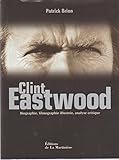 Image de CLINT EASTWOOD : Biographie, Filmographie Illustree, Analyse Critique.