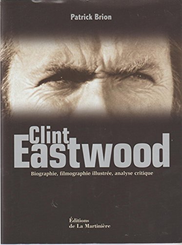 CLINT EASTWOOD : Biographie, Filmographie Illustree, Analyse Critique. by (Hardcover)