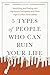 5 Types of People Who Can Ruin Your Life: Identifying and Dealing with Narcissists, Sociopaths, and Other High-Conflict Personalities