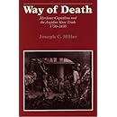 Way of Death: Merchant Capitalism and the Angolan Slave Trade, 1730&ndash;1830