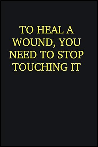 Amazon It To Heal A Wound You Need To Stop Touching It Writing Careers Journals And Notebook A Way Towards Enhancement Turner William Libri In Altre Lingue