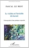 Le visible et l'invisible du karaté. Ethnographie d'une pratique corporelle by 