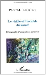 Le  visible et l'invisible du karaté