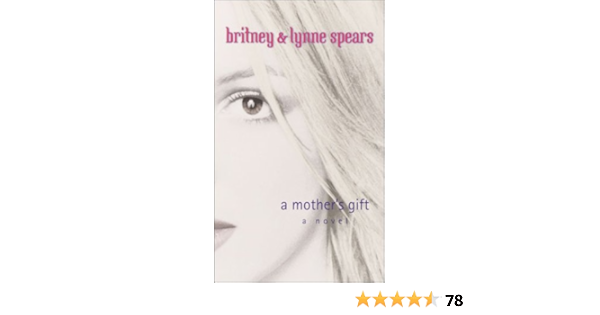 Amazon Com A Mother S Gift 9780440237990 Spears Britney Spears Lynne Books