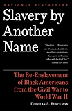 Slavery by Another Name: The Re-Enslavement of Black Americans from the Civil War to World War II