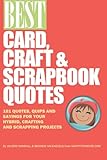 Best Card, Craft & Scrapbook Quotes: 101 Quotes, Quips and Sayings for your Hybrid, Crafting and Digital Scrapbooking Projects