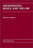 Archaeology, Relics and the Law, Cunningham, Richard B., 0890897212