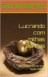 Livro Lucrando com milhas aéreas: Aprenda a lucrar com suas milhas