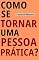 Livro Como Se Tornar Uma Pessoa Prática?