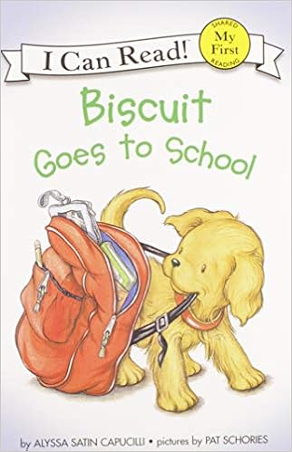 Biscuit Goes To School My First I Can Read Capucilli Alyssa Satin Schories Pat Amazon Com Books