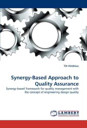 Synergy-Based Approach to Quality Assurance: Synergy-based framework for quality management with the concept of engineering design quality