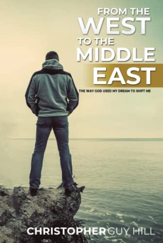 From The West To The Middle East:: The Way God Used My Dream To Shift Me