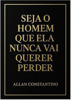 Livro Seja o Homem Que Ela Nunca Vai Querer Perder: Seja o Homem Ideal