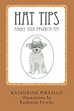 Hat Tips About Your Favorite Pet (Volume 1) by Katherine Pirrello