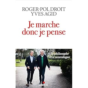 Je marche donc je pense: Le philosophe et le neurologue