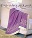 Embroidery with Wool: 40 Decorative Designs for the Contemporary Home by 