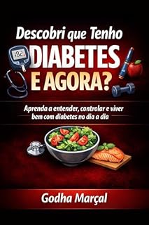 Livro Descobri Que Tenho Diabetes e Agora?: Aprenda a entender, controlar e viver bem com diabetes no dia a dia