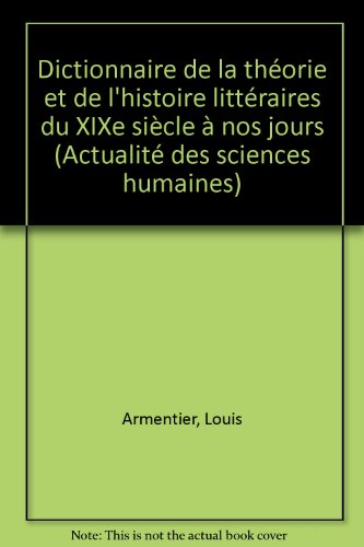 [READ] Dictionnaire de la théorie et de l'histoire littéraires du XIXe siècle à nos jours (Actualit<br />E.P.U.B