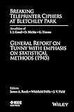 Breaking Teleprinter Ciphers at Bletchley Park: An edition of I.J. Good, D. Michie and G. Timms: General Report on Tunny with Emphasis on Statistical Methods (1945) by James A. Reeds, Whitfield Diffie