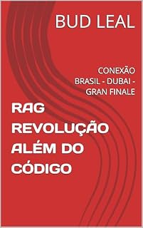 Livro RAG REVOLUÇÃO ALÉM DO CÓDIGO: CONEXÃO BRASIL - DUBAI - GRAN FINALE (RAG - REVOLUÇÃO ALÉM DO CÓDIGO Livro 2)