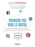 Premiers pas vers le digital: Facebook, Twitter, Instagram, LinkedIn, toutes les astuces pour vous lancer facilement ! (EYROLLES) (French Edition) by 