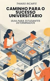 Livro Caminho para o Sucesso Universitário : Guia para Estudantes Determinados