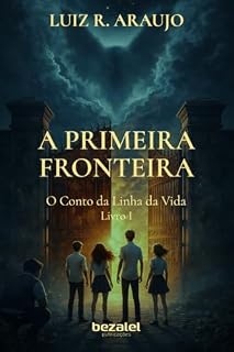 Livro A Primeira Fronteira: O Conto da Linha da Vida - Livro I
