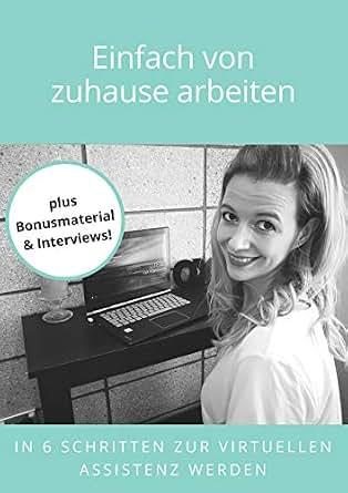 Amazon Com Einfach Von Zuhause Arbeiten In 6 Schritten Zur