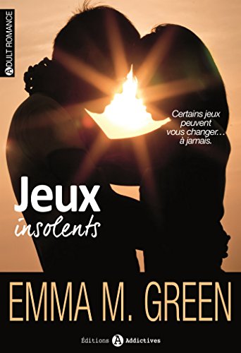 Jeux insolents - L'intégrale (French Edition) by Emma M. Green