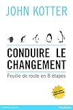 Conduire le changement (VILLAGE MONDIAL) (French Edition) by John Kotter