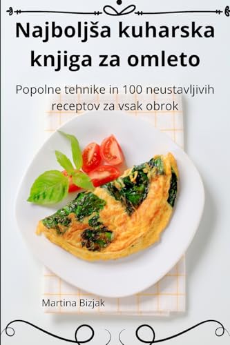 Najboljsa kuharska knjiga za omleto (Slovene Edition)
