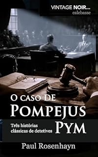 Livro O caso de Pompejus Pym: Três histórias clássicas de detetives (VINTAGE NOIR: Casos completos do detetive Jenkins)