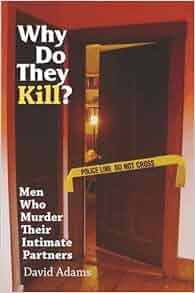 Amazon Com Why Do They Kill Men Who Murder Their