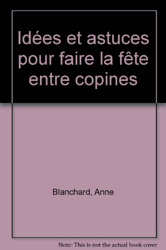 Idées & astuces pour faire la fête entre copines
