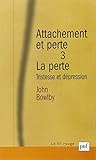 Attachement et perte, volume 3 : La Perte by John Bowlby