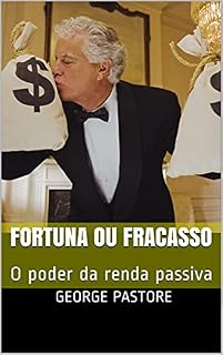 Livro Fortuna ou Fracasso: O poder da renda passiva (Coleção Riqueza & Felicidade - 7 livros)