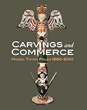 Carvings and Commerce: Model Totem Poles, 1880-2010
